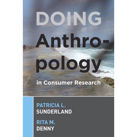 Pre-Owned Doing Anthropology in Consumer Research (Paperback) 1598740911 9781598740912