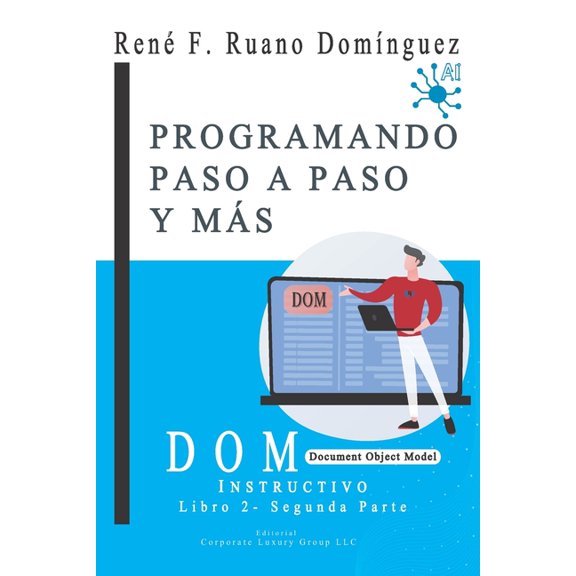 DOM - Programando Paso a Paso Y Ms: INSTRUCTIVO - Libro 2 - Document Object Model, (Paperback)