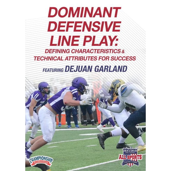 DOMINANT DEFENSIVE LINE PLAY: DEFINING CHARACTERISTICS & TECHNICAL ATTRIBUTES FOR SUCCESS (GARLAND)
