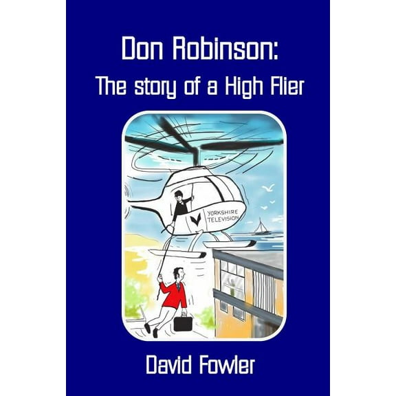 DON ROBINSON- The story of a High Flier