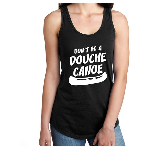 DON'T BE A DOUCHE CANOE Racerback Tank
