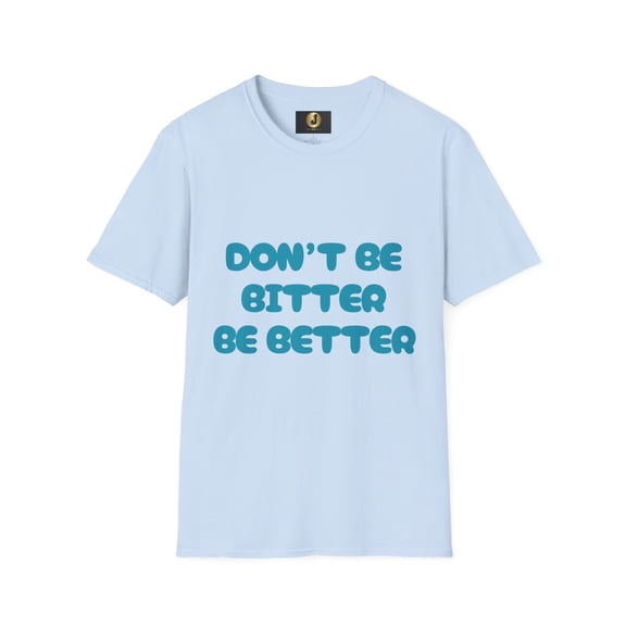 DON'T BE BITTER -( TURQUOISE PRINT) Unisex Softstyle T-Shirt