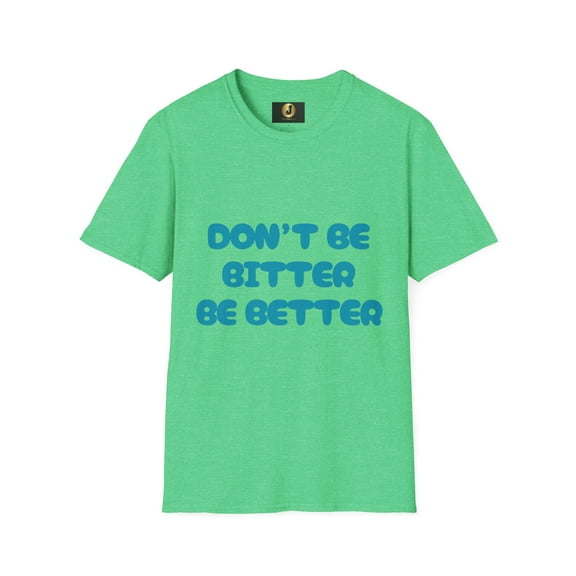 DON'T BE BITTER -( TURQUOISE  PRINT) Unisex Softstyle T-Shirt