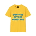 thumbnail image 1 of DON'T BE BITTER -( TURQUOISE  PRINT) Unisex Softstyle T-Shirt, 1 of 4