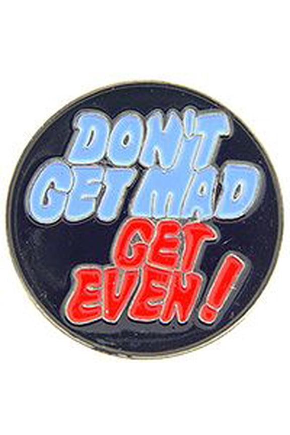 DON'T GET MAD GET EVEN! PIN - Original Artwork Backpack Enamel Lapel Pin - 1"