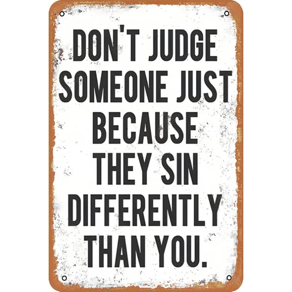 DON'T JUDGE SOMEONE JUST BECAUSE THEY SIN DIFFERENTLY THAN YOU. Vintage Look Sign, bar, Cafe, Home Wall Decoration 8x12 Inch