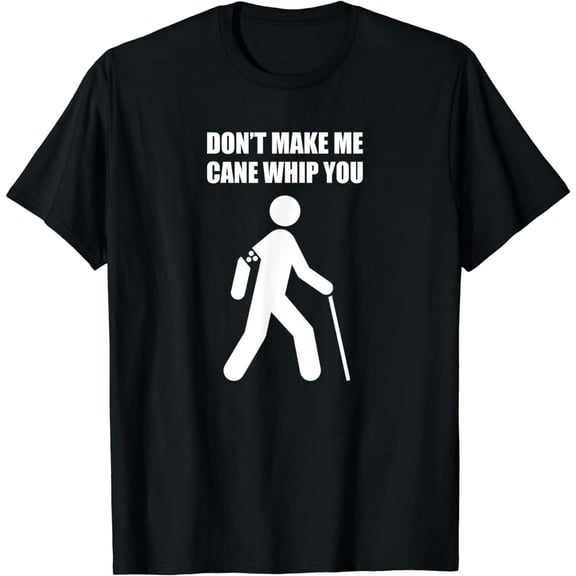 DON'T MAKE ME CANE WHIP YOU T Shirt Blind People Person Gift