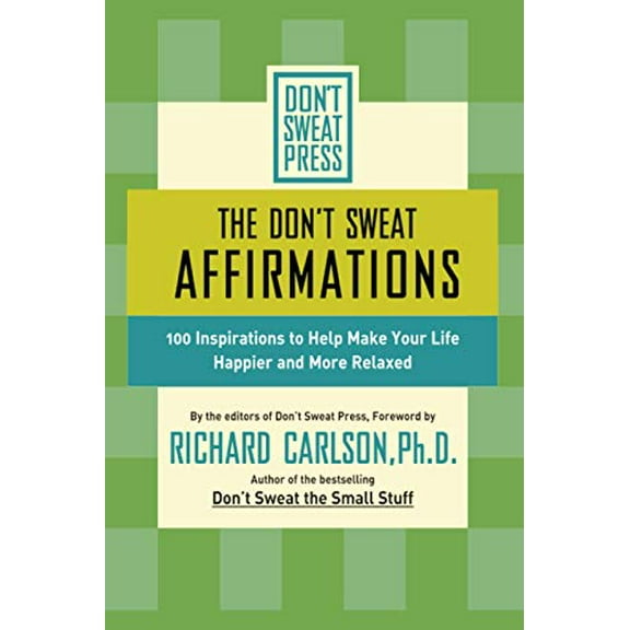 Pre-Owned The Don't Sweat Affirmations: 100 Inspirations to Help Make Your Life Happier and More Relaxed (Paperback) 0786887125 9780786887125