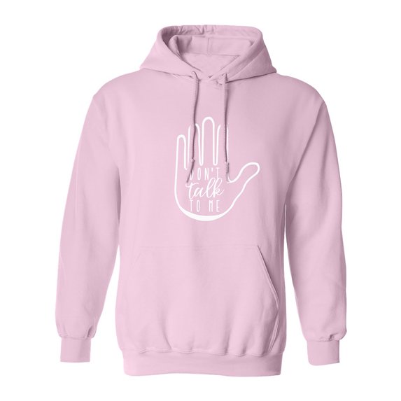 DON'T TALK TO ME Adult Hooded Sweatshirt