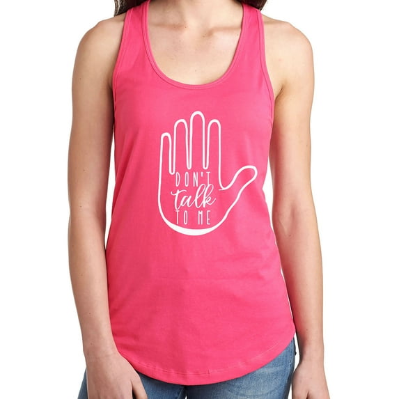 DON'T TALK TO ME Racerback Tank