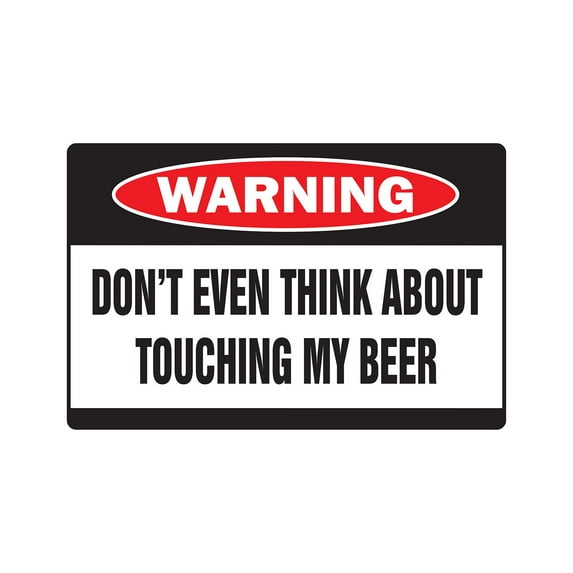 DON'T TOUCH MY BEER Warning Sign drink drunk danger bar brew drinker home brew | Indoor/Outdoor | 14" Tall