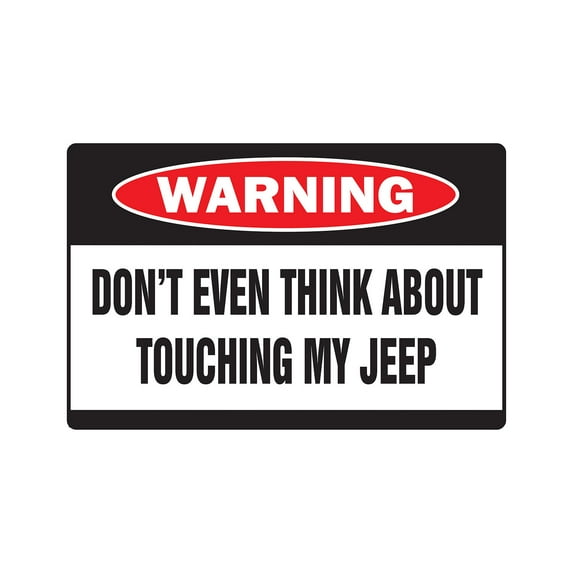 DON'T TOUCH MY JEEP Warning Sign car truck danger wrangler Cherokee | Indoor/Outdoor | 20" Tall