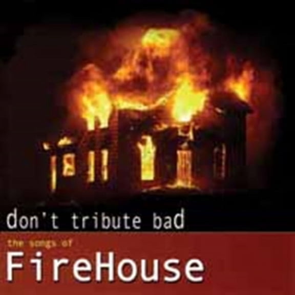 DON'T TRIBUTE BAD: THE SONGS OF FIREHOUSE