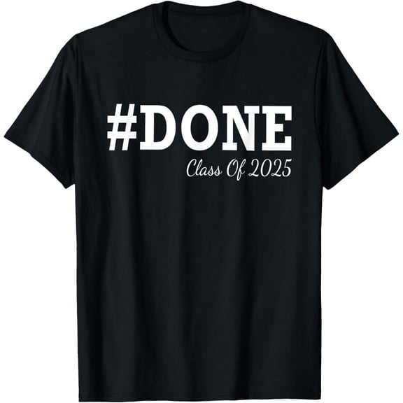 #DONE Class of 2025 Graduation for Her Him Grad Seniors T-Shirt