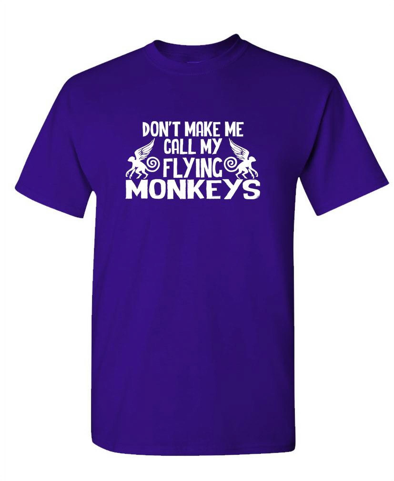 Don't Make Me Call My Flying Monkeys T-Shirt