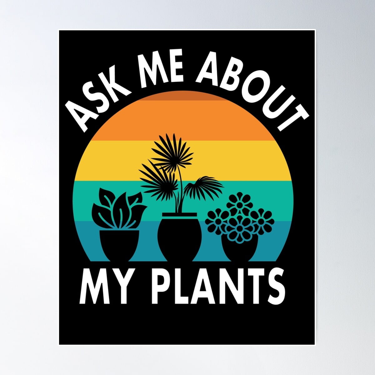 DOPAPRINT Ask Me About My Plants Ask Me About Ask Me About My Plants DOPAPRINT Ask Me About My Plants Ask Me About Ask Me About My Plants