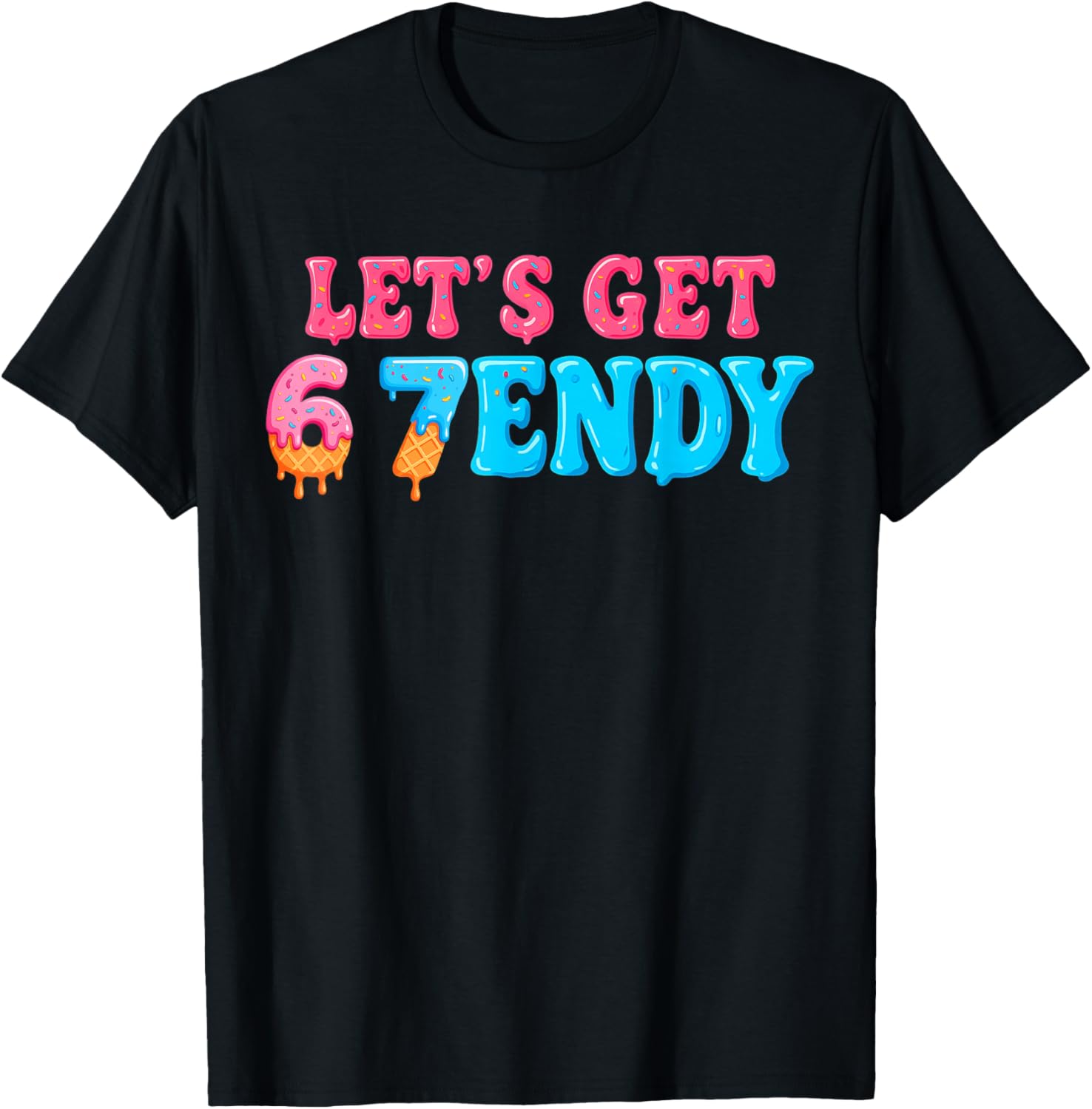 DOPASHIRT 67 Six Seven Sendy 6 7Endy Let'S Get Sendy 67 Funny 6 7 T ...