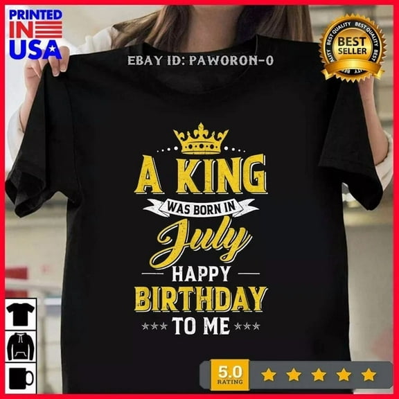 DOPASHIRT A King Was Born In July Happy Birthday To Me T-Shirt Gift For Mens Full Siz Unisex S-5XL Hot Trending Shirt, Vintage Birthday Gift
