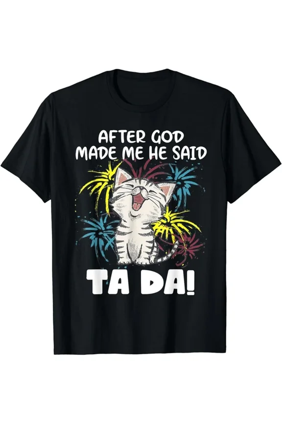 DOPASHIRT After God Made Me He Said Ta Da Funny Cat Lover Ta Da T-Shirt Unisex S-5XL Hot Trending Shirt, Vintage Birthday Gift