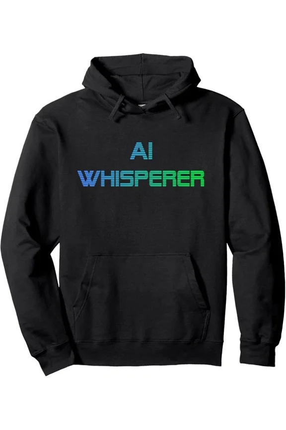 Ai Whisperer Funny Geeky Tech Artificial Intelligence Hoodie Outdoor Hoodie, Trendy Hoodie, Birthday Gift