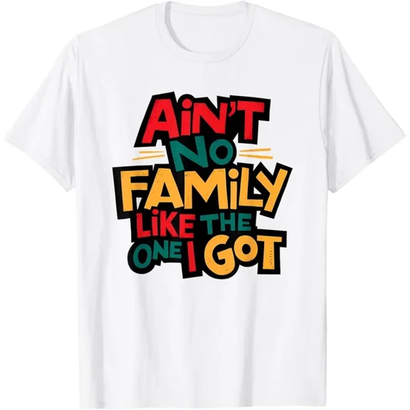 DOPASHIRT Ain'T No Family Like The One I Got Matching Family Reunion Tshirt Unisex S-5XL Hot Trending Shirt, Vintage Birthday Gift