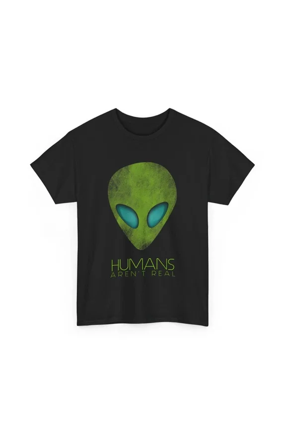 DOPASHIRT Alien Funny Humans Aren'T Real Cute Ufo Gift Unisex S-5XL Hot Trending Shirt, Vintage Birthday Gift