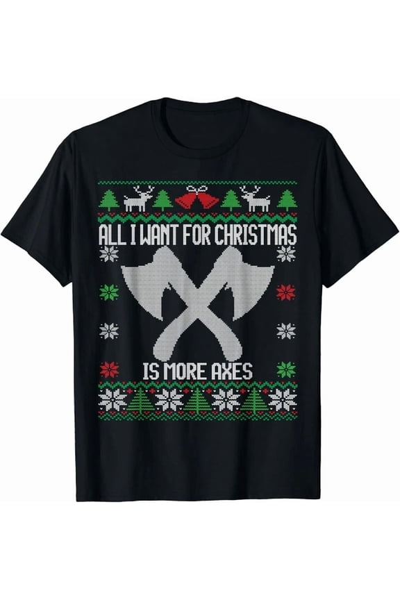All I Want Is More Axes Funny Ax Throwing Chri.Stm.As T-Shirt Unisex S-5XL Hot Trending Shirt, Vintage Birthday Gift