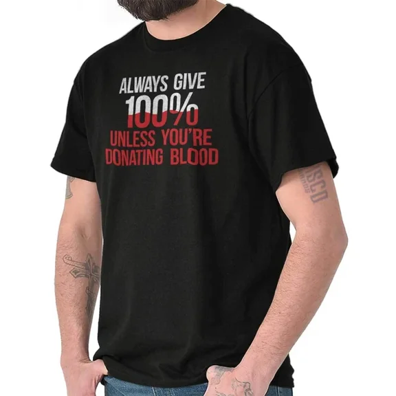 DOPASHIRT Always Give 100 Unless You'Re Donating Blood Womens Or Mens Crewneck T Shirt Unisex S-5XL Hot Trending Shirt, Vintage Birthday Gift