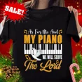 thumbnail image 1 of DOPASHIRT As For Me And My Piano We Will Serve The Lord Cool Christian Shirt Unisex S-5XL Hot Trending Shirt, Vintage Birthday Gift, 1 of 3