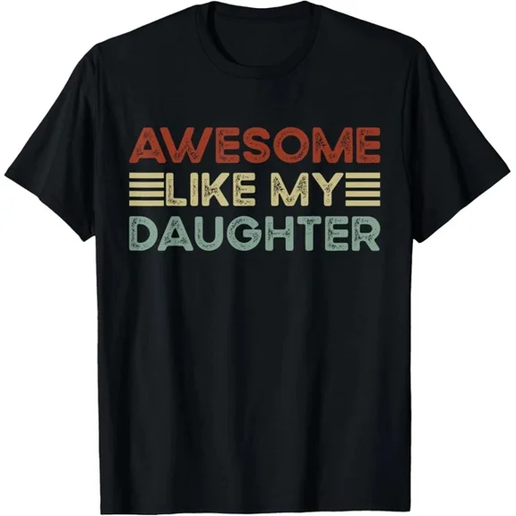 DOPASHIRT Awesome Like My Daughter Men Woment-Shirt Unisex S-5XL Hot Trending Shirt, Vintage Birthday Gift