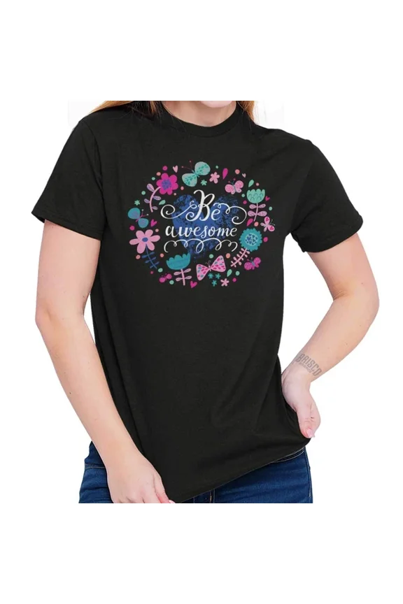 DOPASHIRT Be Awesome Flower Funny Floral Pretty Gift Womens Short Sleeve Crew T Shirt Unisex S-5XL Hot Trending Shirt, Vintage Birthday Gift