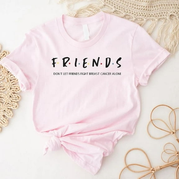 DOPASHIRT Breast Cancer Friends Shirt, Motivational Shirt, Don'T Let Friends Fight Unisex S-5XL Hot Trending Shirt, Vintage Birthday Gift