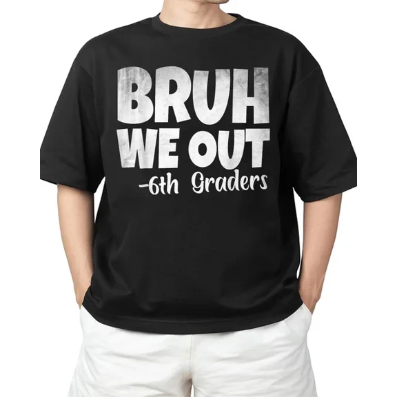 DOPASHIRT Bruh We Out 6Th Graders Sixth Grade Graduation Class Of 2026 T-Shirt Unisex S-5XL Hot Trending Shirt, Vintage Birthday Gift