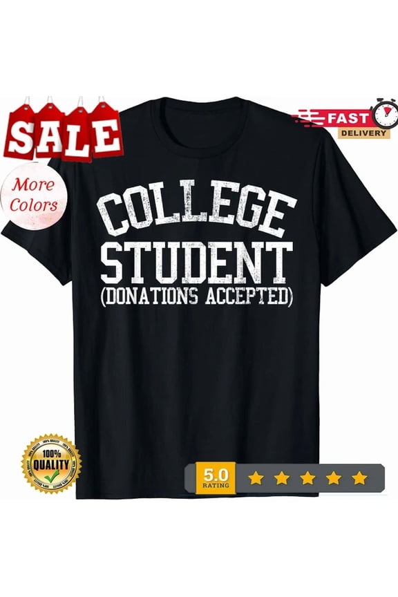 DOPASHIRT College Student (Donations Accepted) Funny School T-Shirt Unisex S-5XL Hot Trending Shirt, Vintage Birthday Gift