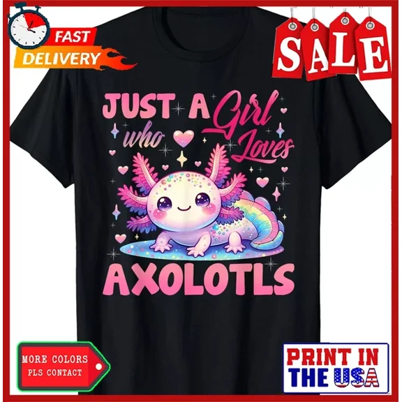 DOPASHIRT Cute Axolotl Just A Girl Who Loves Axolotls Girls Kids T-Shirt Unisex S-5XL Hot Trending Shirt, Vintage Birthday Gift