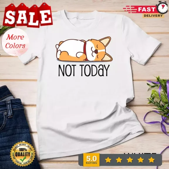 DOPASHIRT Cute Corgi Gift Funny Dog Lover Not Today Lazy Animal T-Shirt Unisex S-5XL Hot Trending Shirt, Vintage Birthday Gift