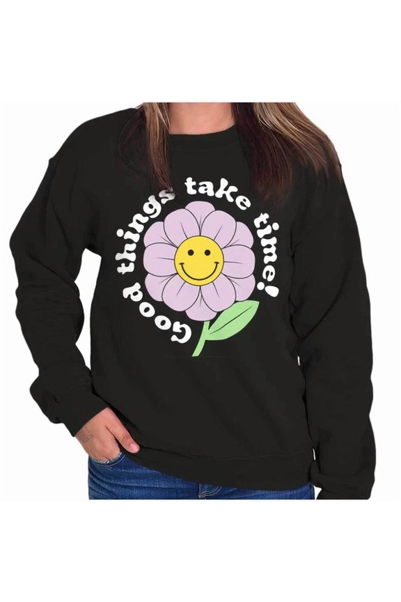 Cute Good Things Take Time Happy Face Flower Sweatshirt Trendy Sweatshirt, Birthday Gift