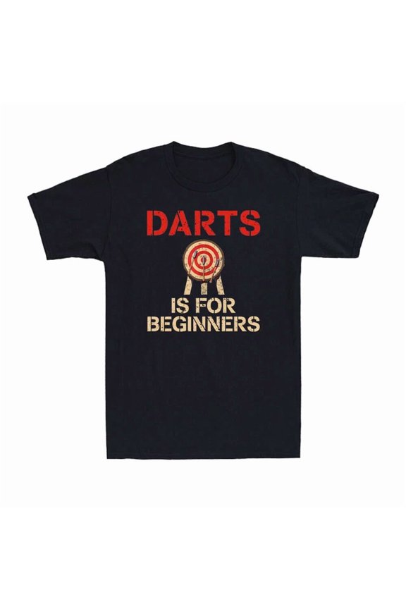 Darts Is For Beginners Funny Axe Throwing Lumberjack Competitions Men'S T-Shirt Unisex S-5Xl Hot Trending Shirt, Vintage Birthday Gift