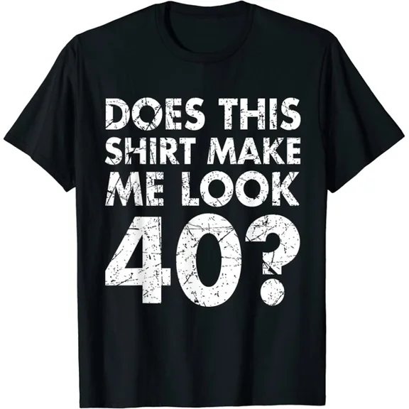 DOPASHIRT Does This Shirt Make Look 40 Years T-Shirt Funny 40Th Birthday Vintage Gift Men Unisex S-5XL Hot Trending Shirt, Vintage Birthday Gift