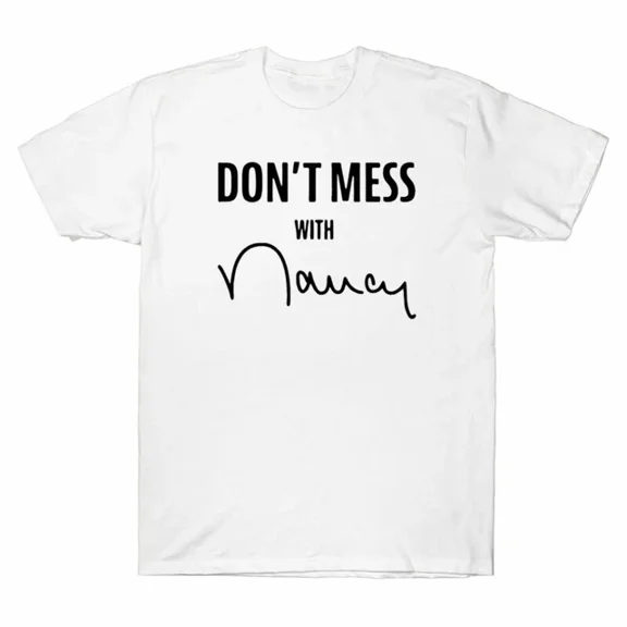 DOPASHIRT Don'T Mess With Nancy T-Shirt Men'S Short Sleeve Cotton Shirt White Black Tee Unisex S-5XL Hot Trending Shirt, Vintage Birthday Gift