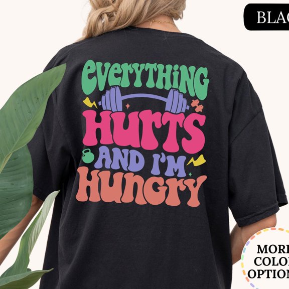 DOPASHIRT Everything Hurts And I'M Hungry Shirt, Weightlifting Shirt, Funny Workout, Gym Lover Gift, Cute Fitness Shirt, Weightlifter Tee Unisex S-5XL Hot Trending Shirt, Vintage Birthday Gift