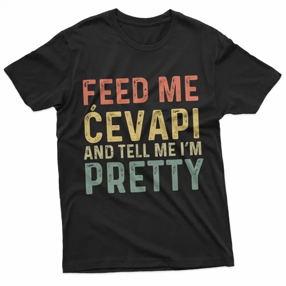 DOPASHIRT Feed Me Cevapi - Funny Balkan Food T-Shirt Unisex S-5XL Hot Trending Shirt, Vintage Birthday Gift