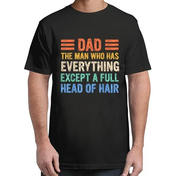 DOPASHIRT Funny Bald Dad, Dad The Man Who Has Everything Except Hair T-Shirt Unisex S-5XL Hot Trending Shirt, Vintage Birthday Gift