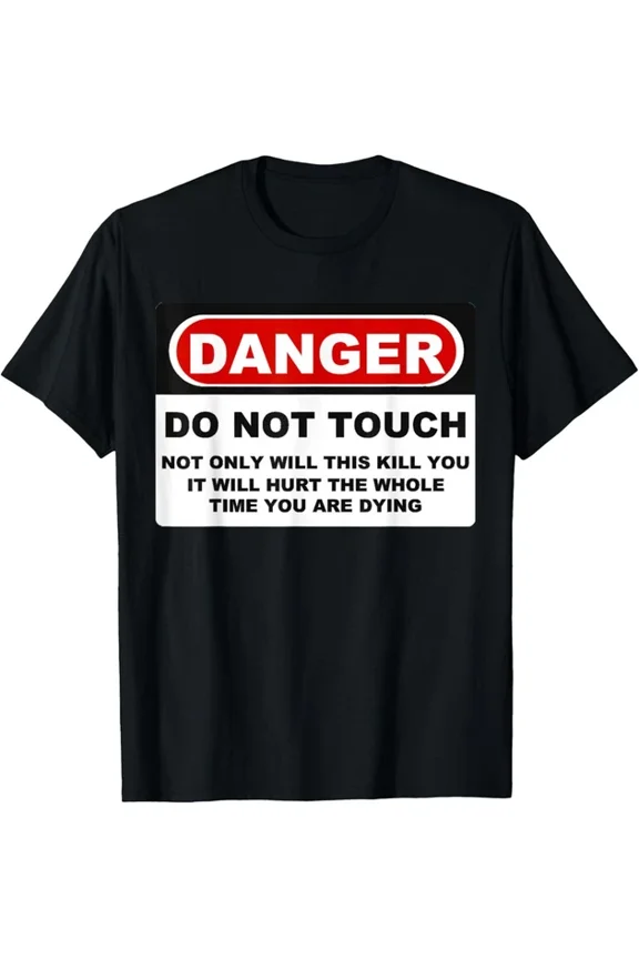 DOPASHIRT Funny Danger Do Not Touch Tee Shirt Unisex S-5XL Hot Trending Shirt, Vintage Birthday Gift