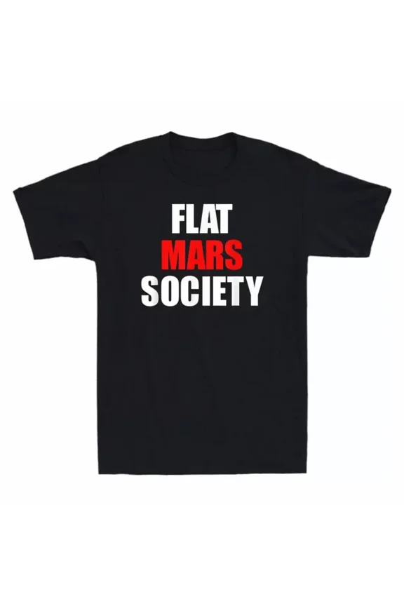 Funny Flat Mars Society T Shirt Men Women Unisex S-5XL Hot Trending Shirt, Vintage Birthday Gift