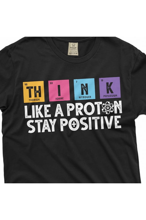 Funny Science Physics T-Shirt Stay Positive Like A Proton Nerdy Nerd Science Tee Shirt Unisex S-5XL Hot Trending Shirt, Vintage Birthday Gift