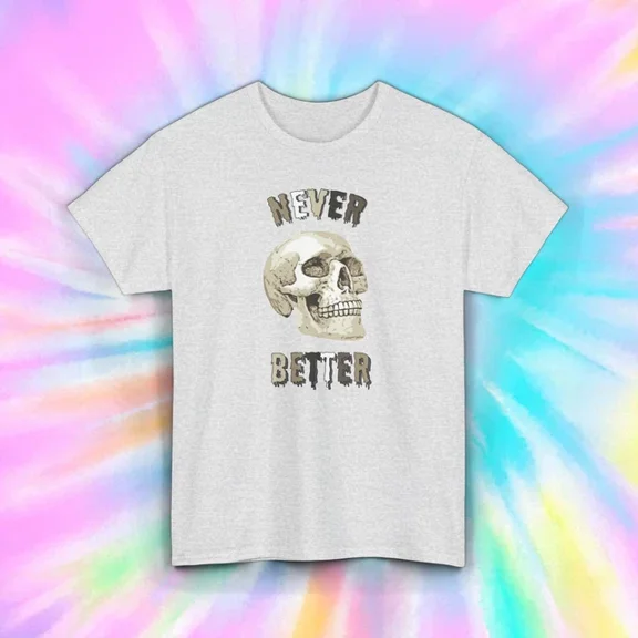 DOPASHIRT Funny Skull Shirt, Never Better Skeleton Graphic Tee, Hal.Low.Een Horror Gift Unisex S-5XL Hot Trending Shirt, Vintage Birthday Gift