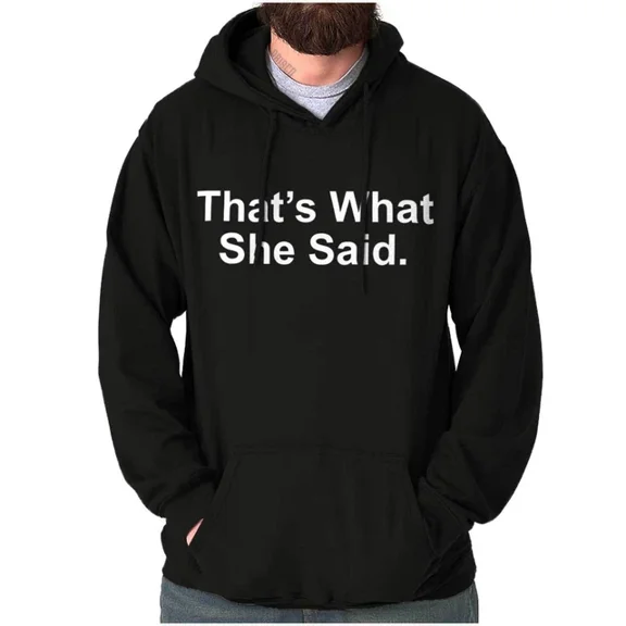 DOPASHIRT Funny That'S What She Said Hoodie Outdoor Hoodie, Trendy Hoodie, Birthday Gift