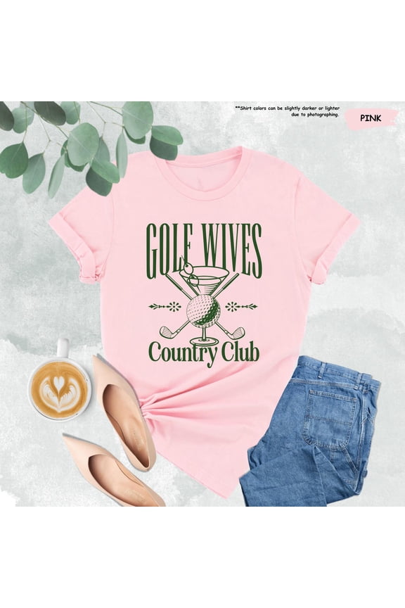 Golf Wives Shirt, Golf Wives Country Club, Gift For Golfer Wife, Womens Golfing Shirt, Golf Mom Shirt, Golf Shirt, Cocktail, Unisex S-5XL Hot Trending Shirt, Vintage Birthday Gift