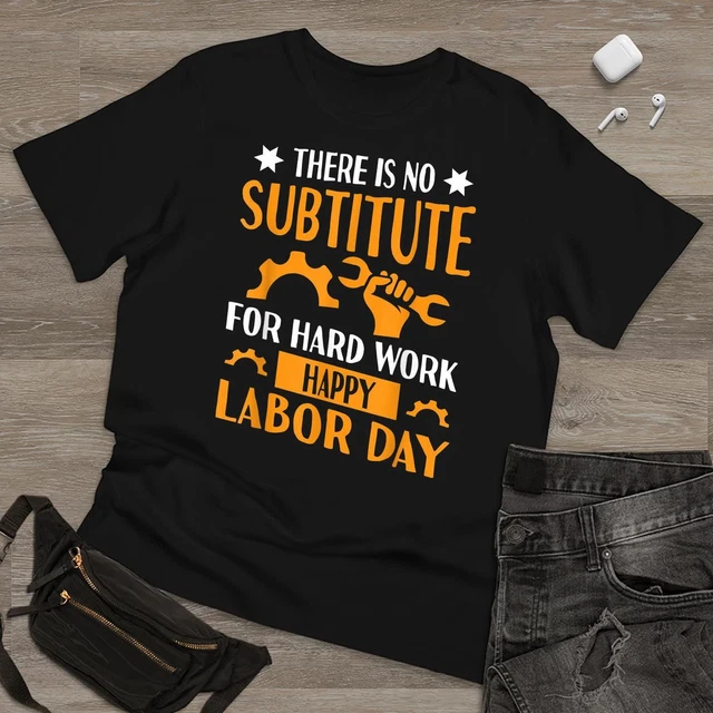 DOPASHIRT Happy Labor Day There Is No Substitute For Hard Work T Shirt ...